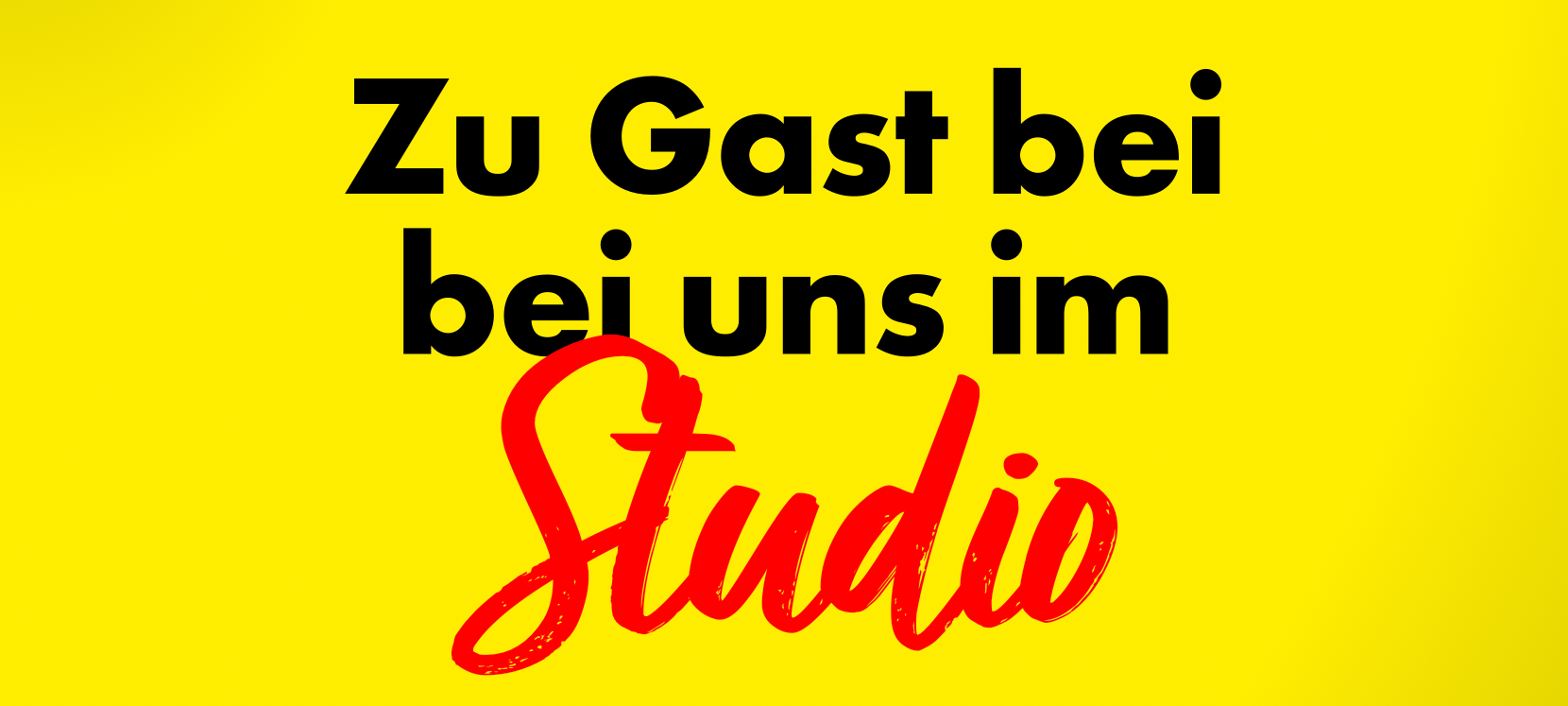 Zu Gast bei uns im Studio